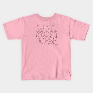 Wife Mom Nurse black text Kids T-Shirt